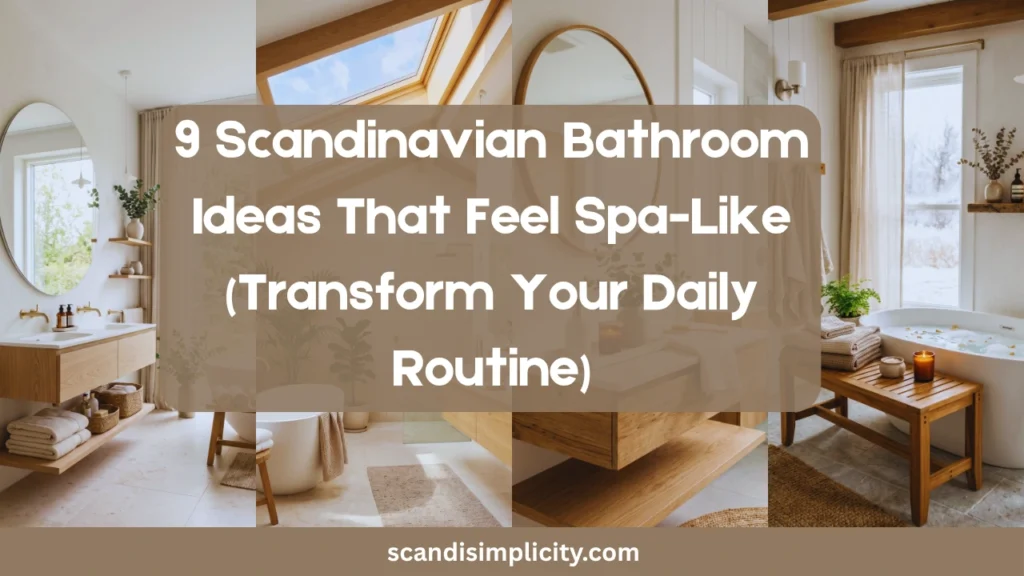Scandinavian bathroom ideas that feel spa-like – 9 easy tips for a relaxing retreat. From teak mats to eucalyptus showers. Save this for your next bathroom refresh.