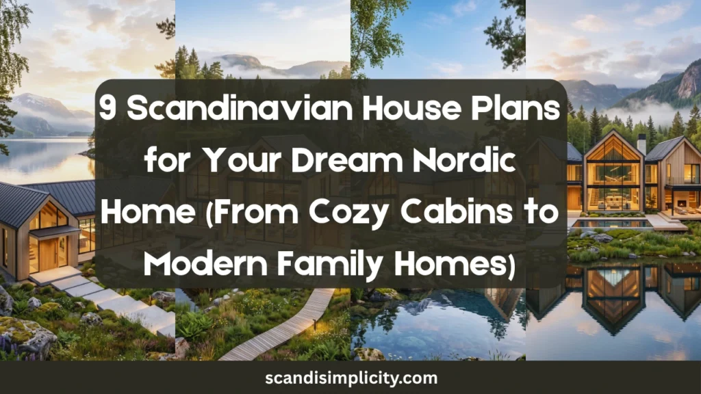 Scandinavian house plans for your dream Nordic home – 9 stunning designs from cozy A-frames to modern family homes. Open layouts, natural light, and timeless style. Save this for your home building inspiration.