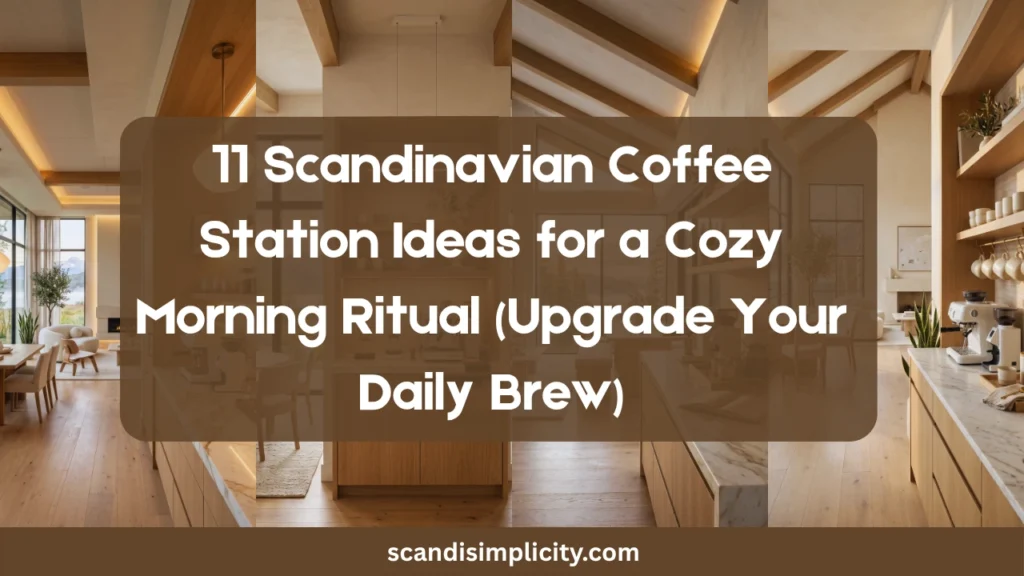 Scandinavian coffee station ideas for a cozy morning ritual – 11 stylish, simple tips for a Nordic coffee nook. From wooden trays to warm lighting. Save this for your morning routine inspiration.