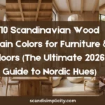 Scandinavian wood stain colors for furniture & floors – 10 stunning Nordic hues from pale blonde to rich walnut. Find your perfect shade for 2026. Save this for your home renovation.