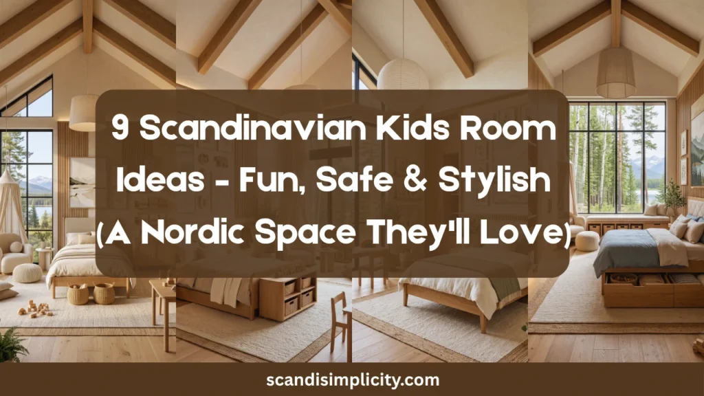 Scandinavian kids room ideas – fun, safe & stylish. 9 tips for a Nordic children's space that grows with them. From cozy nooks to smart storage. Save this for your kids' room makeover.